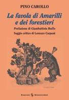 La favola di Amarilli e dei forestieri di Pino Carollo, Lorenzo Carpanè edito da Bonaccorso Editore