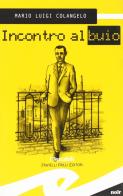Incontro al buio di Mario Colangelo edito da Frilli