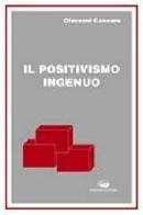 Il positivismo ingenuo di Giovanni Gennaro edito da Bonanno