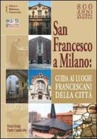 San Francesco a Milano. Guida ai luoghi francescani della città. Con cartina di Rosa Giorgi, Paolo Canali edito da Biblioteca Francescana