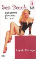Sex bomb. Agli uomini piacciono le curve di Lynda Curnyn edito da Harlequin Mondadori