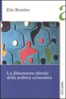 La dimensione plurale della politica economica di Elio Rossitto edito da Città Aperta