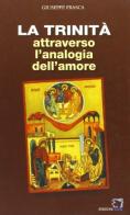 La Trinità attraverso l'analogia dell'amore di Giuseppe Frasca edito da Centro Volontari Sofferenza