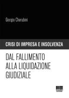 Dal fallimento alla liquidazione giudiziale di Giorgio Cherubini edito da Maggioli Editore