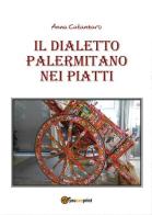 Il dialetto palermitano nei piatti di Anna Catanzaro edito da Youcanprint