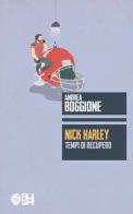 Nick Harley. Tempi di recupero di Andrea Boggione edito da Augh!