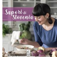 Sapori di Slovenia. Nuova ediz. di Giulia Godeassi edito da Qubi editore