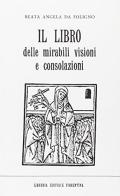 Il libro delle mirabili visioni e consolazioni di Angela da Foligno edito da Libreria Editrice Fiorentina
