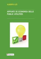 Appunti di economia delle public utilities di Alberto Clô edito da Dupress