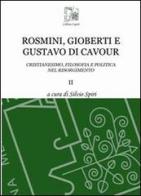 Rosmini, Gioberti e Gustavo di Cavour. Cristianesimo, filosofia e politica nel Risorgimento vol.2 edito da Limina Mentis