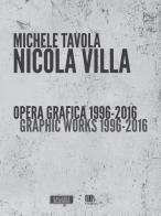Nicola Villa. Opera grafica-Graphic works 1996-2016. Ediz. illustrata di Michele Tavola edito da emuse