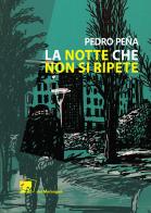 La notte che non si ripete di Pedro Peña edito da Dei Merangoli Editrice