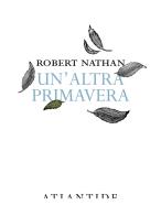 Un' altra primavera di Robert Nathan edito da Atlantide (Roma)