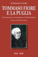 Tommaso Fiore e la Puglia. Il formicone, le formiche e il formichiere di Tommaso Fiore edito da Nuova Palomar