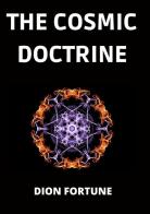 The cosmic doctrine di Dion Fortune edito da StreetLib