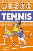 I campioni che hanno fatto la storia del tennis di Riccardo Bisti edito da Giunti Editore