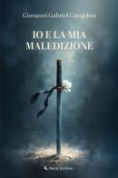 Io e la mia maledizione di Giovanni Gabriel Cangelosi edito da Aletti editore