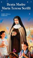 Beata Madre Maria Teresa Scrilli di Maria Stella Marzano edito da Velar