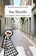 San Maurilio. La stagione delle seconde volte di Rossella Bentini edito da Edizioni Pendragon