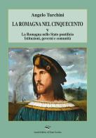 La Romagna nel Cinquecento vol.5 di Angelo Turchini edito da Il Ponte Vecchio