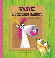 Wanted. L'unicorno bandito. Ediz. a colori di Fred Blunt edito da Valentina Edizioni