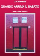 Quando arriva il sabato. Storie di calcio britannico di Luca Manes edito da Gianluca Iuorio Urbone Publishing