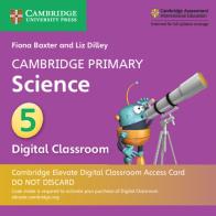 Cambridge Primary Science. Stage 5. Per la scuola primaria. Con Digital classroom di Fiona Baxter, Liz Dilley edito da Cambridge