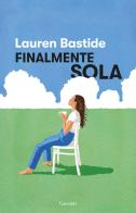 Finalmente sola di Lauren Bastide edito da Garzanti