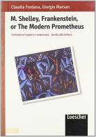 Frankenstein or the modern Prometheus di Mary Shelley edito da Loescher