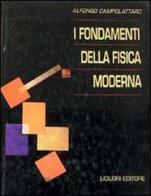 I fondamenti della fisica moderna di Alfonso Campolattaro edito da Liguori