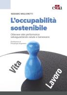 L' occupabilità sostenibile. Ottenere alte performance salvaguardando salute e benessere di Massimo Miglioretti edito da Edra