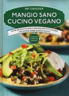 Mangio sano cucino vegano di Pat Crocker edito da Newton Compton Editori