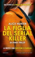 La figlia del serial killer di Alice Hunter edito da Newton Compton Editori