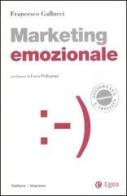 Marketing emozionale. Con CD-ROM di Francesco Gallucci edito da EGEA
