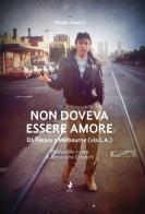 Non doveva essere amore. Da Pesaro a Melbourne (via L.A.). Ediz. italiana e inglese di Sergio Guerra edito da Venturaedizioni