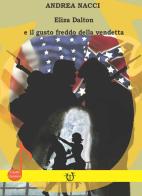 Eliza Dalton e il gusto freddo della vendetta di Andrea Nacci edito da Arpeggio Libero