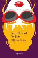 Glitter Baby di Susan Elizabeth Phillips edito da Leggereditore