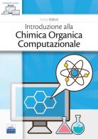 Introduzione alla chimica organica computazionale di Andrea Bottoni edito da Edises