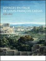 Voyages en Italie de Louis-François Cassas (1756-1827) edito da Silvana