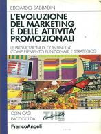L' evoluzione del marketing e delle attività promozionali di Edoardo Sabbadin edito da Franco Angeli