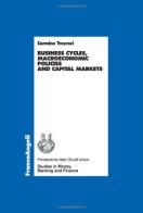 Business cycles, macroeconomic policies and capital markets di Carmine Trecroci edito da Franco Angeli
