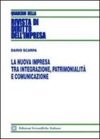 La nuova impresa tra integrazione, patrimonialità e comunicazione di Dario Scarpa edito da Edizioni Scientifiche Italiane
