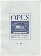 Opus (2007). Quaderno di storia, architettura e restauro vol.8 edito da CARSA