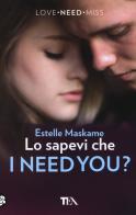 Lo sapevi che I need you? di Estelle Maskame edito da TEA