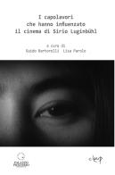 I capolavori che hanno influenzato il cinema di Sirio Luginbühl edito da CLEUP