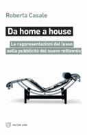 Da home a house. Le rappresentazioni del lusso nella pubblicità del nuovo millennio di Roberta Casale edito da Meltemi