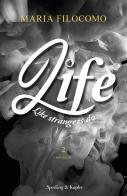 Like strangers do. Life vol.2 di Maria Filocomo edito da Sperling & Kupfer