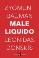 Male liquido. Vivere in un mondo senza alternative di Zygmunt Bauman, Leonidas Donskis edito da Laterza