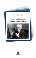 Spazi neofantastici. Racconti di Primo Levi. Nuova ediz. di Franco Zangrilli edito da Metauro