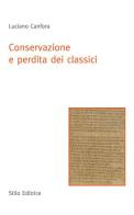 Conservazione e perdita dei classici di Luciano Canfora edito da Stilo Editrice